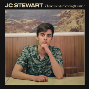 收聽JC Stewart的Have You Had Enough Wine?歌詞歌曲