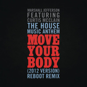 The House Music Anthem (Move Your Body) [2012 Version] [Reboot Remix]
