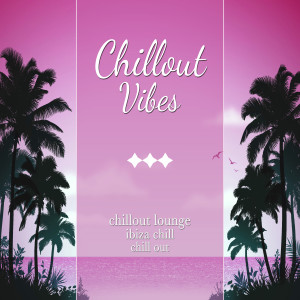 Chill Out的專輯Chillout Vibes