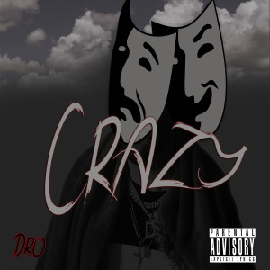 Listen to Crazy (Explicit) song with lyrics from Dro