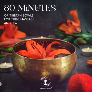 Album 80 Minutes of Tibetan Bowls for Tribe Massage and Spa oleh Spa Music Paradise