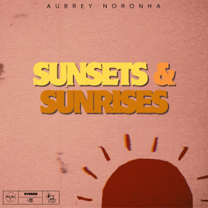 Listen to Sunsets & Sunrises song with lyrics from Aubrey Noronha