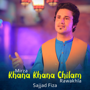 Dengarkan Mirza Khana Khana Chilam Rawakhla lagu dari Sajjad Fiza dengan lirik