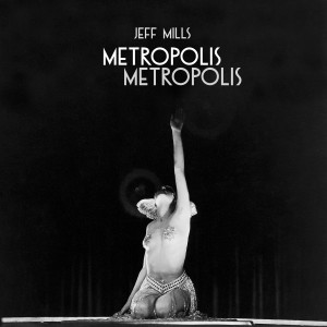 อัลบัม Metropolis Metropolis ศิลปิน Jeff Mills