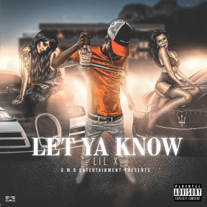 Listen to Let Ya Know (Explicit) song with lyrics from Lil X