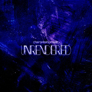 Listen to UNRENDERED song with lyrics from charonbabymusic