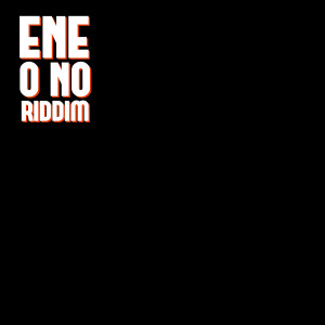 Album Ene O No Riddim oleh Eduk Beatz