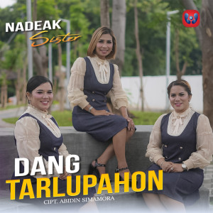 Dengarkan Dang Tarlupahon (Explicit) lagu dari Nadeak Sister dengan lirik