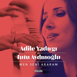 收聽Adile Yadırgı的Men Seni Araram歌詞歌曲