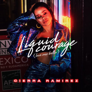 Cierra Ramirez的專輯Liquid Courage (Love Me Better) (Explicit)