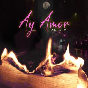 Alex M的專輯Ay Amor