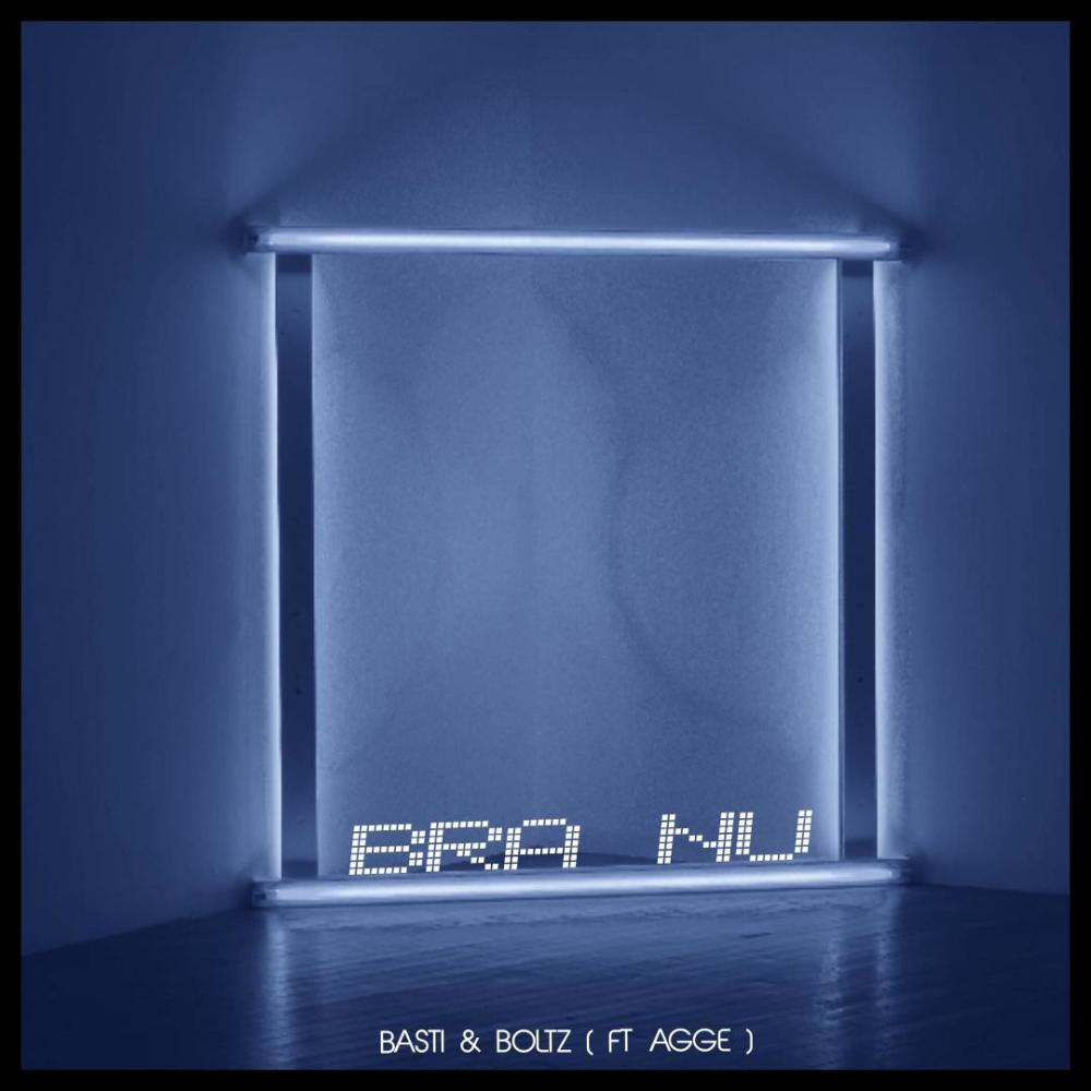 Bra nu (feat. Basti & Agge) (Radio Edit)