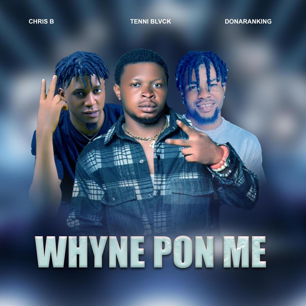 Whyne Pon Me (feat. Donaranking & Chris B) (Explicit)