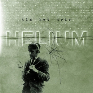 ดาวน์โหลดและฟังเพลง Helium พร้อมเนื้อเพลงจาก Tin Hat Trio
