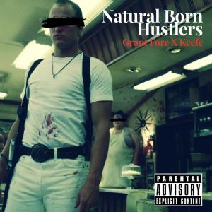 ดาวน์โหลดและฟังเพลง Natural Born Hustlers (feat. Keefe) (Explicit) พร้อมเนื้อเพลงจาก Grant Fore