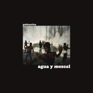 收聽Guitarricadelafuente的Agua y Mezcal歌詞歌曲