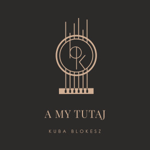 Listen to A my tutaj song with lyrics from Bartek Królak