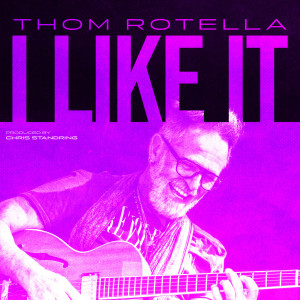 Listen to I Llke It song with lyrics from Thom Rotella