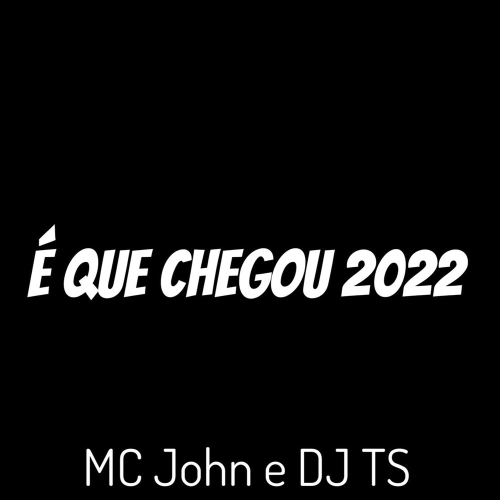 É Que Chegou 2022 (Explicit)