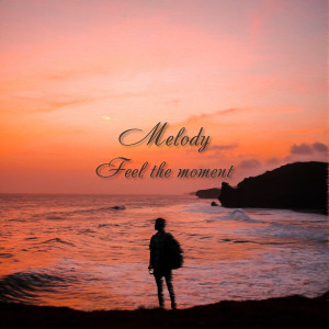 Listen to Feel the Moment (Extended) song with lyrics from Melody