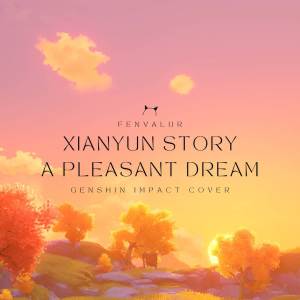 Fenvalur的專輯A Pleasant Dream (Xianyun Story Quest Music)