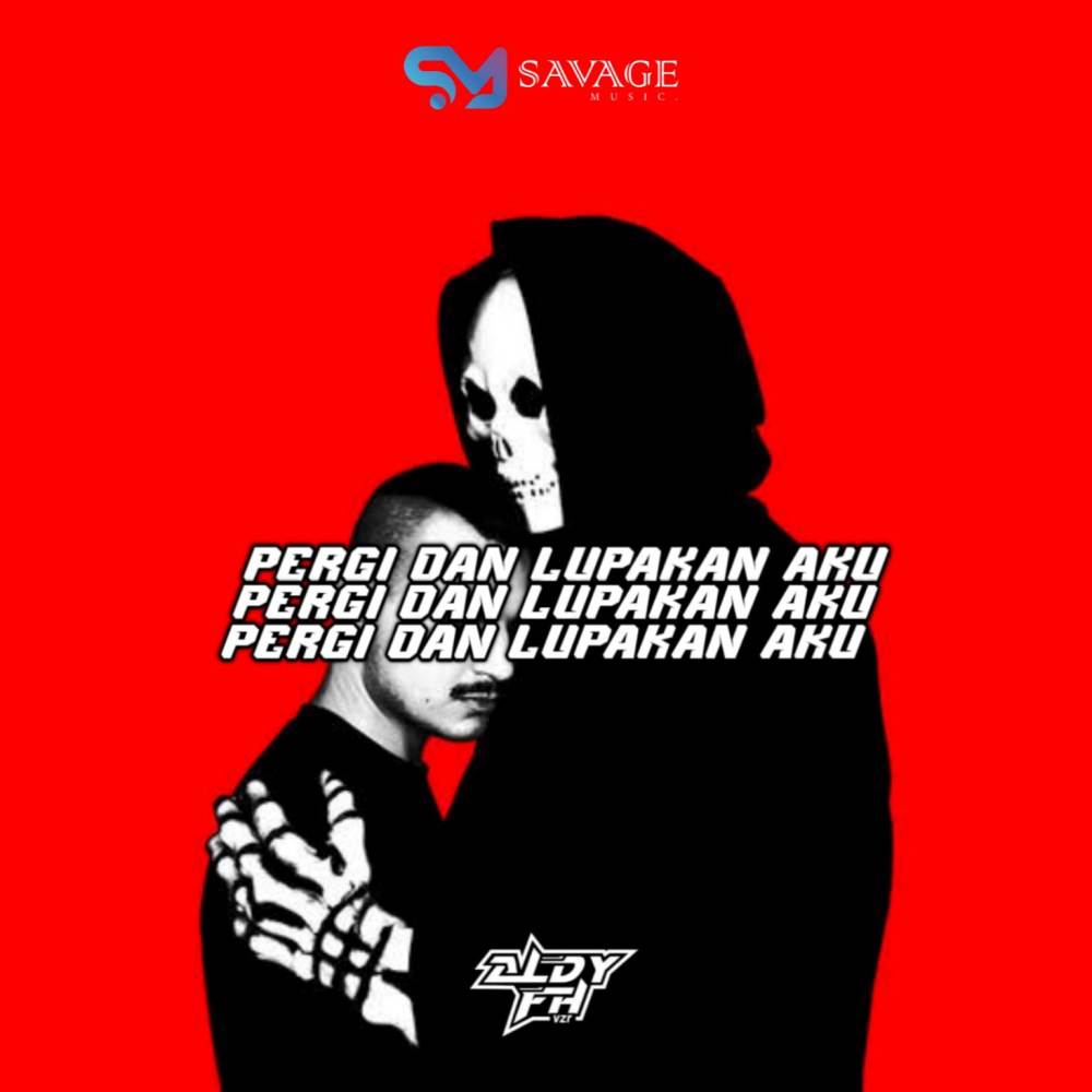 PERGI DAN LUPAKAN AKU