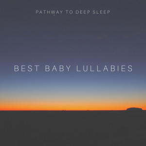 Album Pathway to Deep Sleep from Best Baby Lullabies