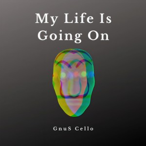 收聽GnuS Cello的My Life Is Going On (For cello)歌詞歌曲