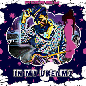 Listen to In My Dreamz song with lyrics from Rodney