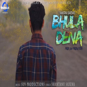 Dengarkan Bhula Dena lagu dari Shantanu Saxena dengan lirik