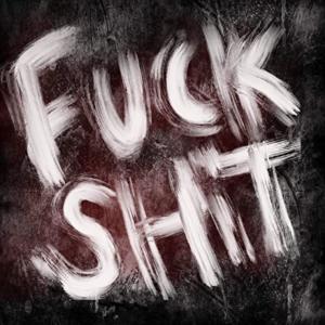 Album FUCK SHIT (Explicit) from 