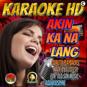 Listen to Akin Ka Na Lang (2022 remastered & remixed - Karaoke Version) song with lyrics from DJ Ceesy