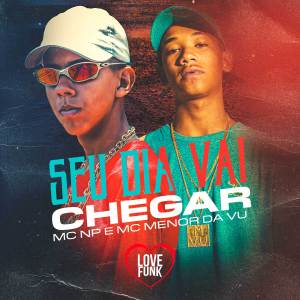 收聽MC NP的Seu Dia Vai Chegar歌詞歌曲