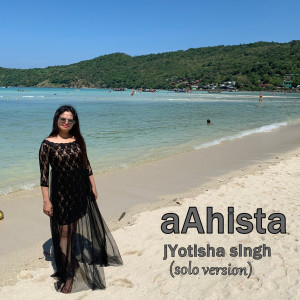 ดาวน์โหลดและฟังเพลง Aahista (Solo Version) พร้อมเนื้อเพลงจาก Jyotisha Singh