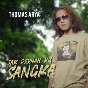 Dengarkan Tak Pernah Ku Sangka lagu dari Thomas Arya dengan lirik