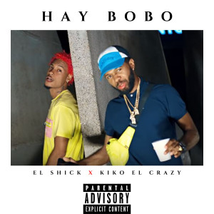 Listen to Hay Bobo (Explicit) song with lyrics from El Shick