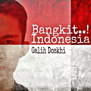อัลบัม Bangkit Indonesia ศิลปิน Galih Doskhi