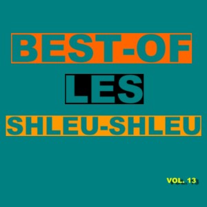 Album Best-Of Les Shleu-Shleu (Vol. 13) from Les Shleu-Shleu