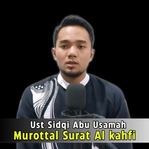 Listen to Murottal Surat Al Kahfi song with lyrics from Ust Sidqi Abu Usamah