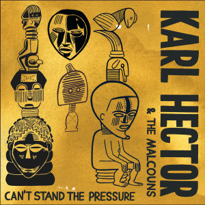 อัลบัม Can't Stand the Pressure ศิลปิน Karl Hector & The Malcouns