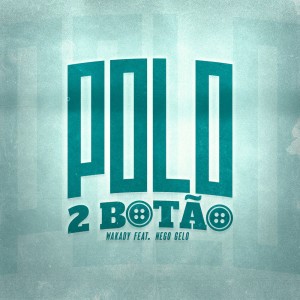 ดาวน์โหลดและฟังเพลง Polo 2 Botão (Explicit) พร้อมเนื้อเพลงจาก Wakady