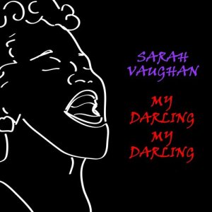 ดาวน์โหลดและฟังเพลง My Darling My Darling พร้อมเนื้อเพลงจาก Sarah Vaughan