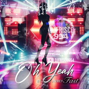 收聽J Avrey的OH YEAH (feat. Dj Frisco954|FAST|Explicit)歌詞歌曲