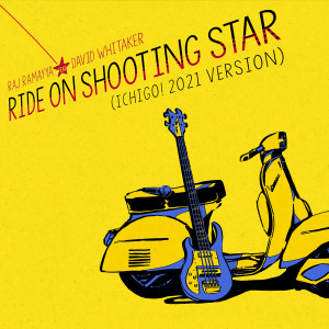 Raj Ramayya的專輯Ride on Shooting Star (IchiGO! 2021 Version)