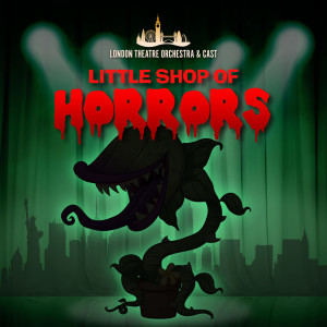 Little Shop of Horrors dari London Theatre Orchestra & Cast