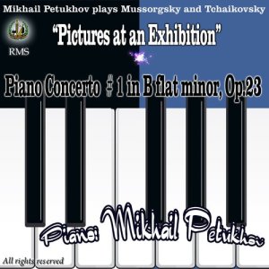 Mikhail Petukhov的專輯Mikhail Petukhov Performs: Mussorgsky "Pictures at an Exhibition" and Tchaikovsky - Piano Concerto No. 1 in B-Flat Minor, Op. 23