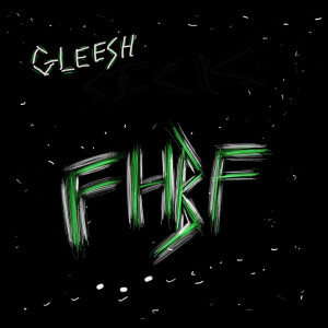 Dengarkan lagu F H B F (Explicit) nyanyian Gleesh dengan lirik