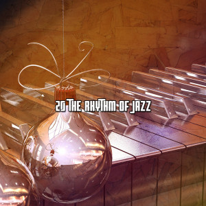 Chillout Lounge的專輯20 the Rhythm of Jazz
