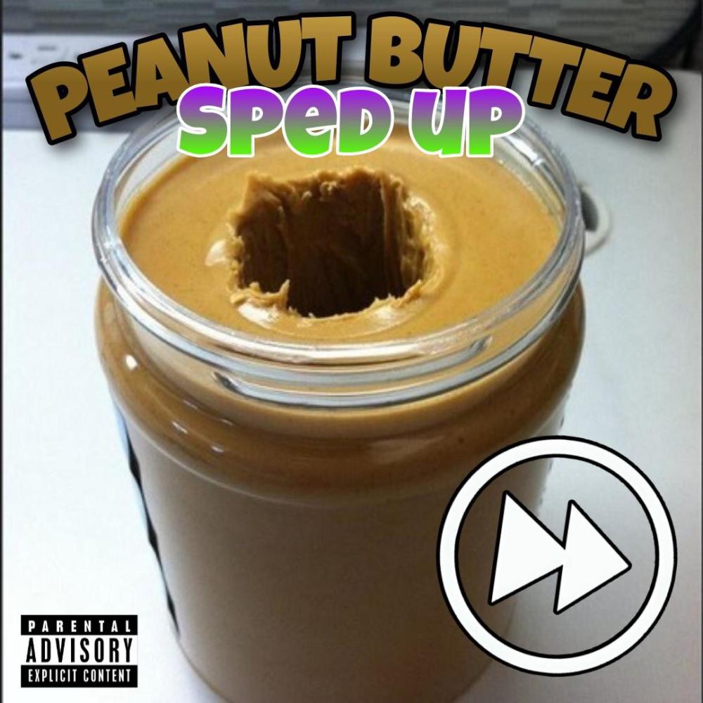 Peanut Butter (Sped up) (Explicit)