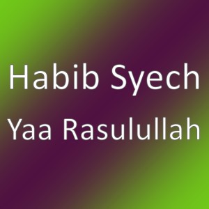 Yaa Rasulullah dari Habib syech